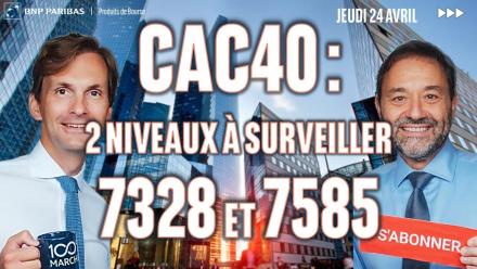 CAC40 : 2 niveaux à surveiller : 7328 et 7585 - 100% Marchés