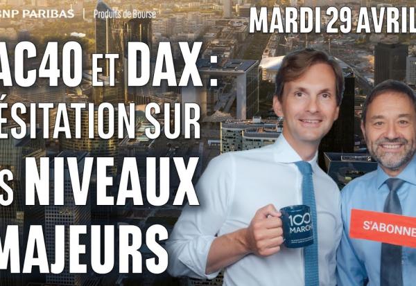 CAC40 et DAX : hésitation sur les niveaux majeurs - 100% Marchés