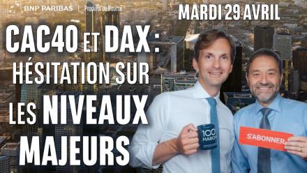 CAC40 et DAX : hésitation sur les niveaux majeurs - 100% Marchés