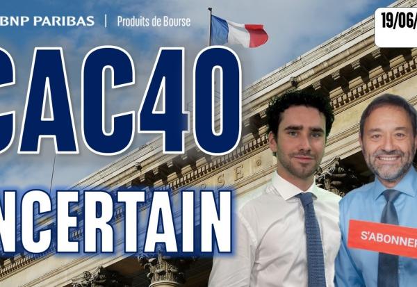 CAC40 FIN DE SEMAINE INCERTAINE - 100 % Marchés - 19/06/2026 - S