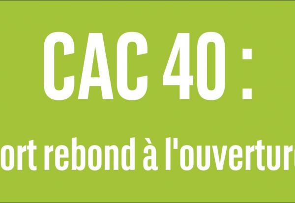 CAC40 : Fort rebond à l'ouverture - 100% marchés - matin - 03/06/2024