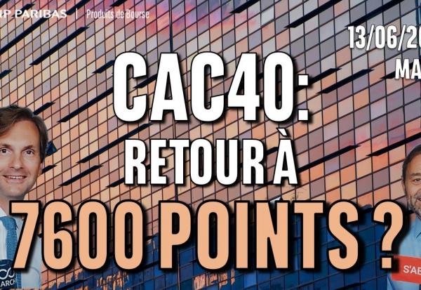 CAC40 : Retour à 7600 points ? - 100 % Marchés