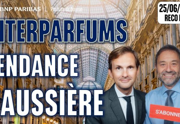 Interparfums : Reprise de la tendance haussière - 100 % Marchés - 25/06/2026