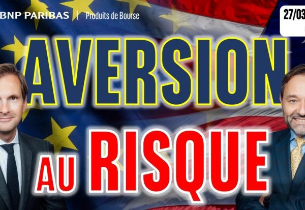 L’aversion au risque s’intensifie - 100 % Marchés - 27/03/2026 - S