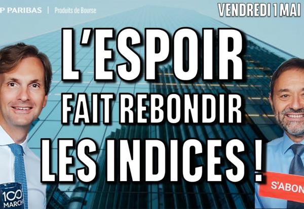 L'espoir fait rebondir les indices - 100% Marchés
