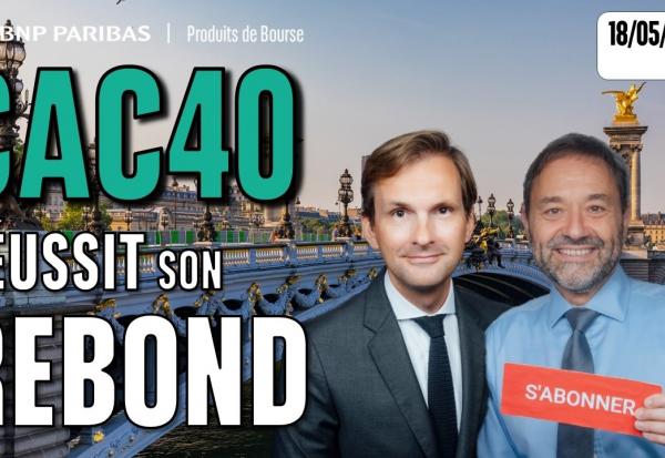 Le CAC réussit son rebond - 100 % Marchés - 18/05/2026 - S