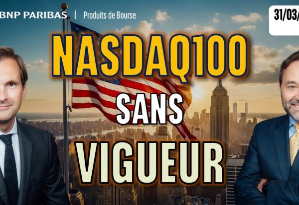 Le Nasdaq100 sans vigueur - 100 % Marchés - 31/03/2026 - S