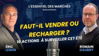 Faut-il vendre ou recharger ? 10 actions à fort potentiel à surveiller cet été