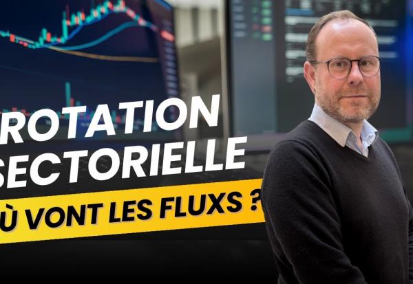 Rotation Sectorielle : Où vont les flux ?